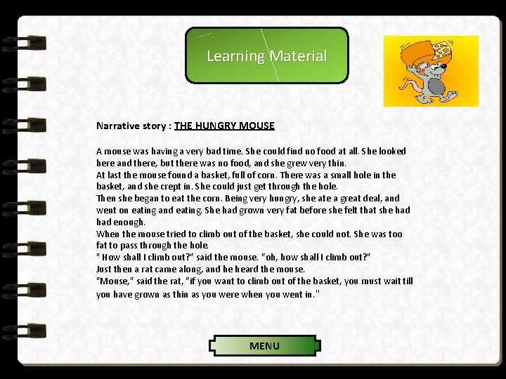 Learning Material Narrative story : THE HUNGRY MOUSE A mouse was having a very