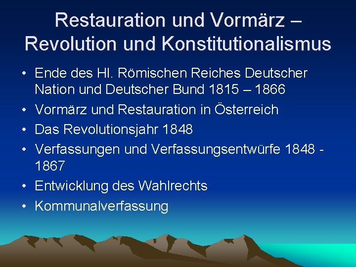 Restauration und Vormärz – Revolution und Konstitutionalismus • Ende des Hl. Römischen Reiches Deutscher