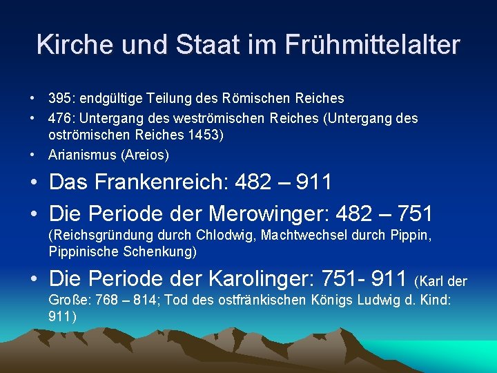 Kirche und Staat im Frühmittelalter • 395: endgültige Teilung des Römischen Reiches • 476: