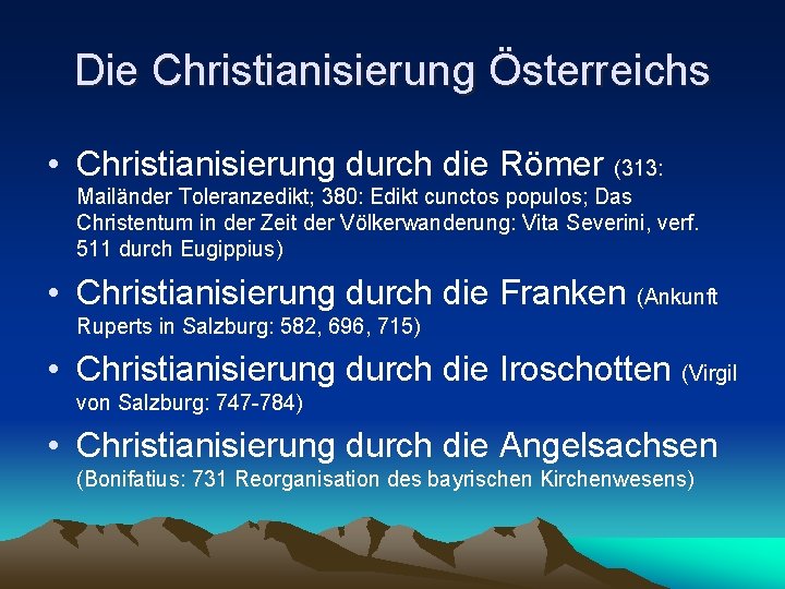 Die Christianisierung Österreichs • Christianisierung durch die Römer (313: Mailänder Toleranzedikt; 380: Edikt cunctos