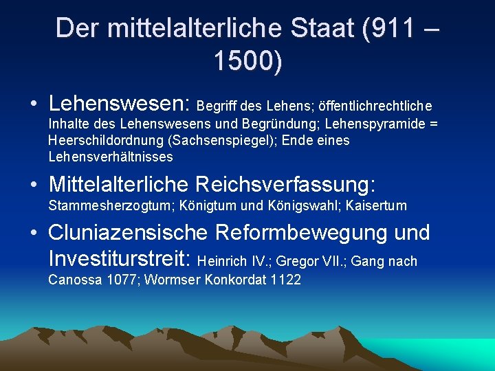 Der mittelalterliche Staat (911 – 1500) • Lehenswesen: Begriff des Lehens; öffentlichrechtliche Inhalte des