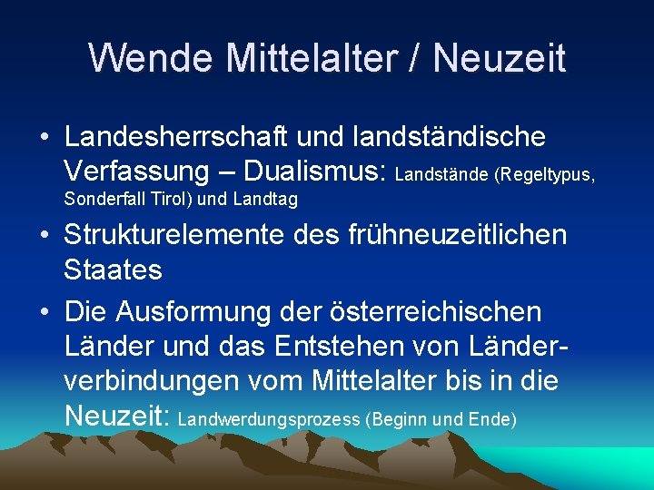 Wende Mittelalter / Neuzeit • Landesherrschaft und landständische Verfassung – Dualismus: Landstände (Regeltypus, Sonderfall