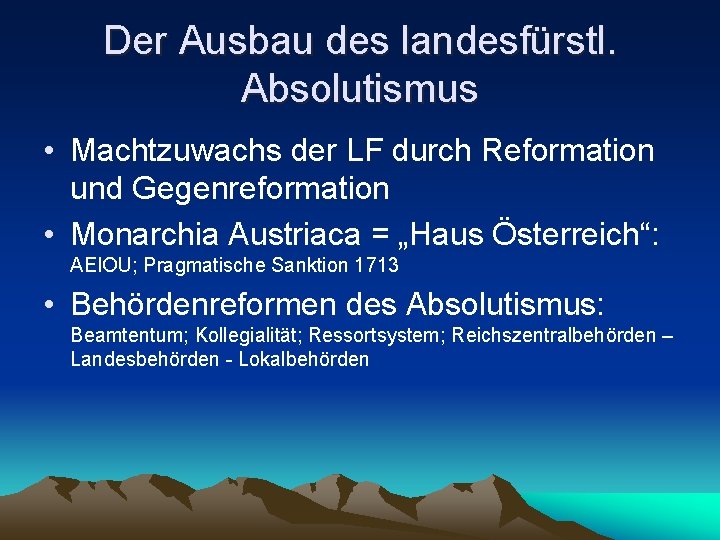 Der Ausbau des landesfürstl. Absolutismus • Machtzuwachs der LF durch Reformation und Gegenreformation •