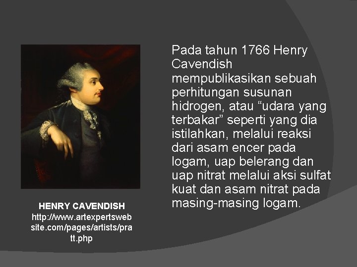 HENRY CAVENDISH http: //www. artexpertsweb site. com/pages/artists/pra tt. php Pada tahun 1766 Henry Cavendish