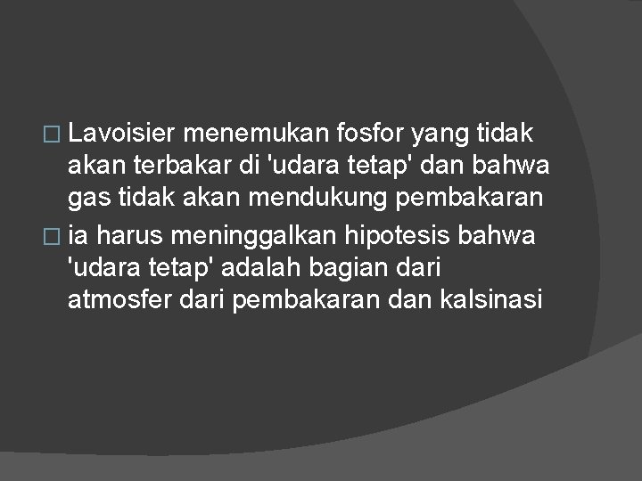 � Lavoisier menemukan fosfor yang tidak akan terbakar di 'udara tetap' dan bahwa gas