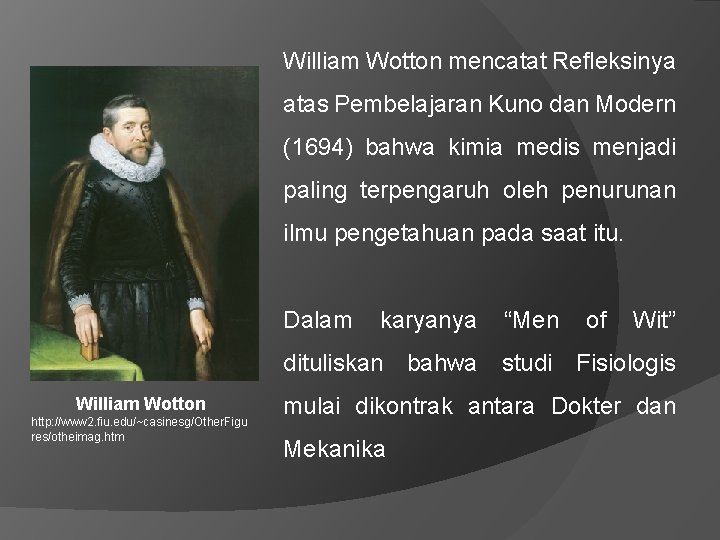 William Wotton mencatat Refleksinya atas Pembelajaran Kuno dan Modern (1694) bahwa kimia medis menjadi