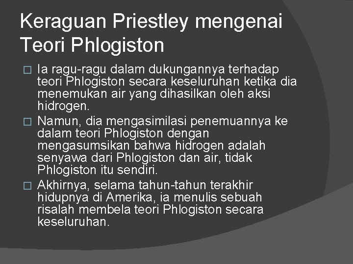 Keraguan Priestley mengenai Teori Phlogiston Ia ragu-ragu dalam dukungannya terhadap teori Phlogiston secara keseluruhan