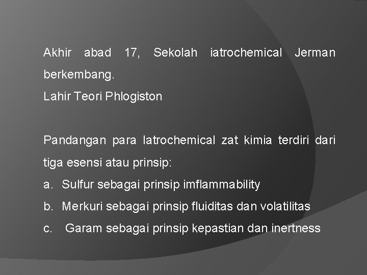 Akhir abad 17, Sekolah iatrochemical Jerman berkembang. Lahir Teori Phlogiston Pandangan para Iatrochemical zat