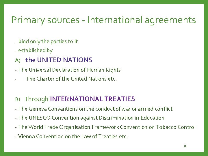 Primary sources - International agreements - bind only the parties to it - established