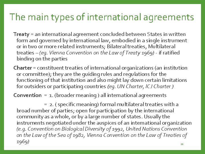 The main types of international agreements Treaty = an international agreement concluded between States