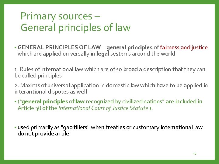 Primary sources – General principles of law • GENERAL PRINCIPLES OF LAW – general