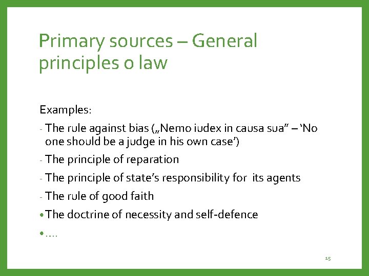 Primary sources – General principles o law Examples: - The rule against bias („Nemo