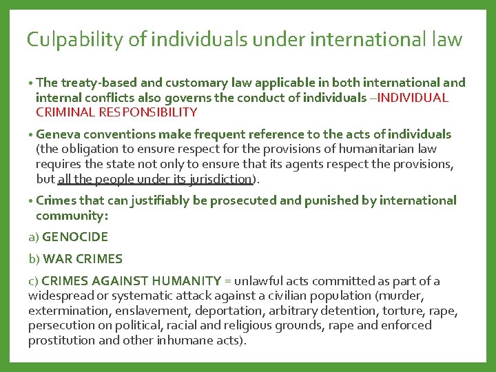 Culpability of individuals under international law • The treaty-based and customary law applicable in