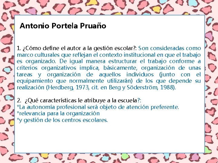 Antonio Portela Pruaño 1. ¿Cómo define el autor a la gestión escolar? : Son