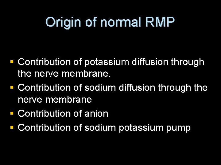 Origin of normal RMP § Contribution of potassium diffusion through the nerve membrane. §