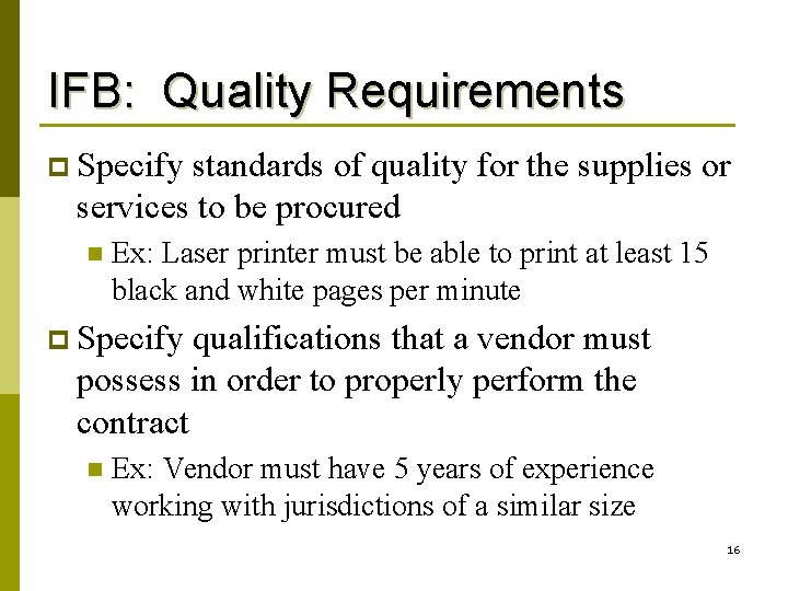 IFB: Quality Requirements p Specify standards of quality for the supplies or services to