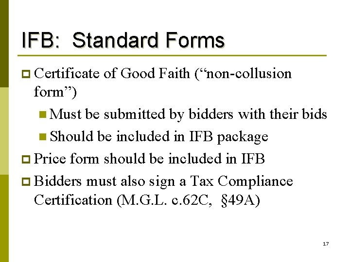 IFB: Standard Forms p Certificate of Good Faith (“non-collusion form”) n Must be submitted
