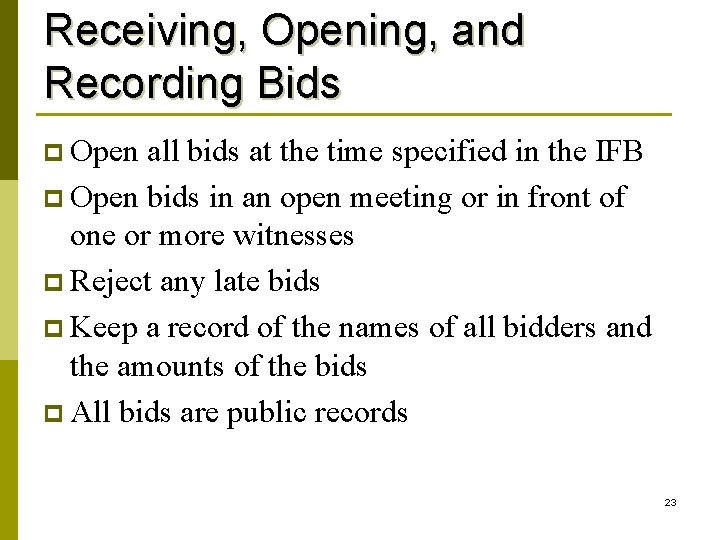 Receiving, Opening, and Recording Bids p Open all bids at the time specified in