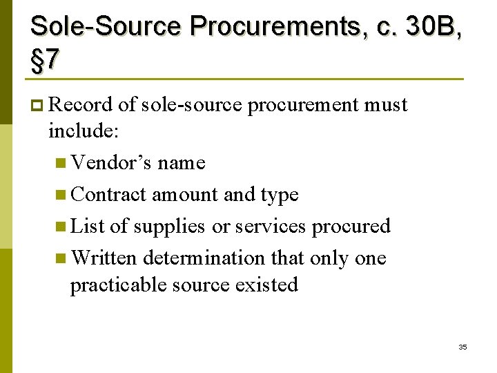 Sole-Source Procurements, c. 30 B, § 7 p Record of sole-source procurement must include: