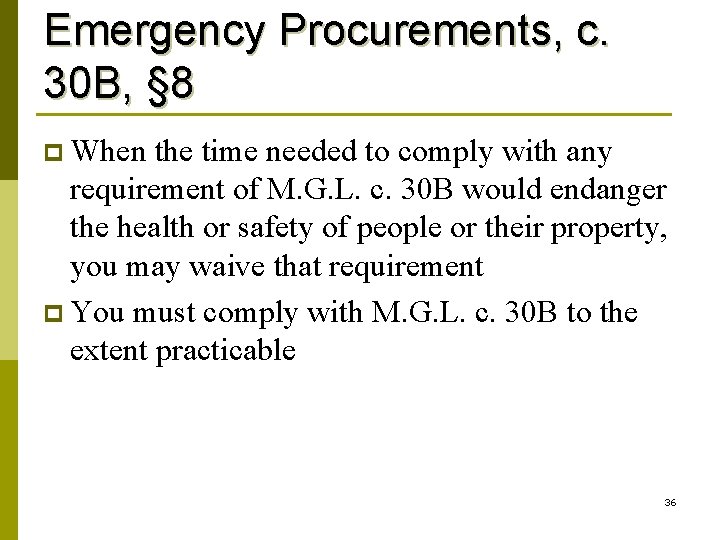 Emergency Procurements, c. 30 B, § 8 p When the time needed to comply