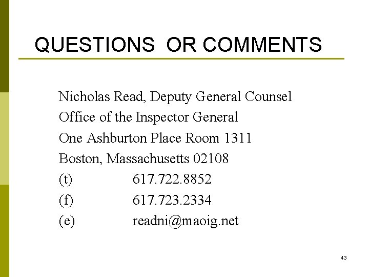 QUESTIONS OR COMMENTS Nicholas Read, Deputy General Counsel Office of the Inspector General One