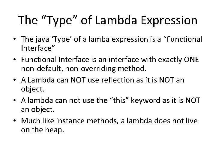 The “Type” of Lambda Expression • The java ‘Type’ of a lamba expression is