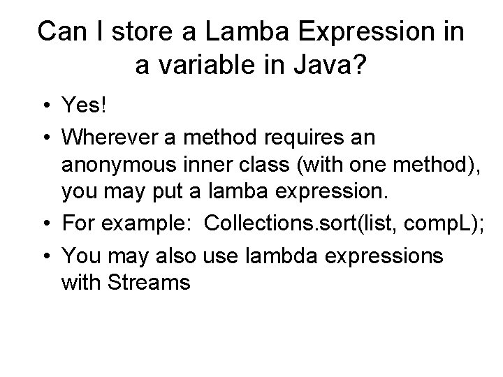 Can I store a Lamba Expression in a variable in Java? • Yes! •