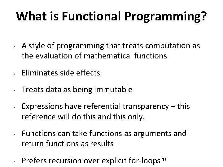 What is Functional Programming? • A style of programming that treats computation as the