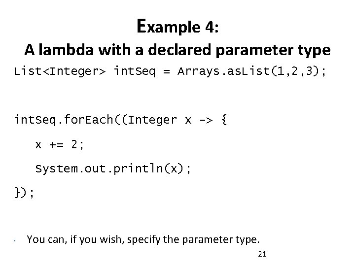 Example 4: A lambda with a declared parameter type List<Integer> int. Seq = Arrays.