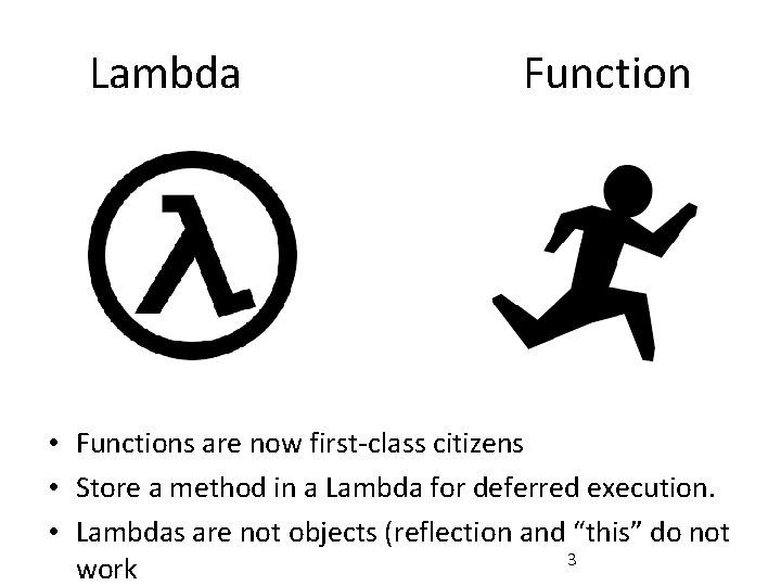 Lambda Function • Functions are now first-class citizens • Store a method in a