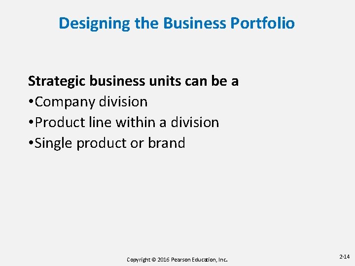 Designing the Business Portfolio Strategic business units can be a • Company division •