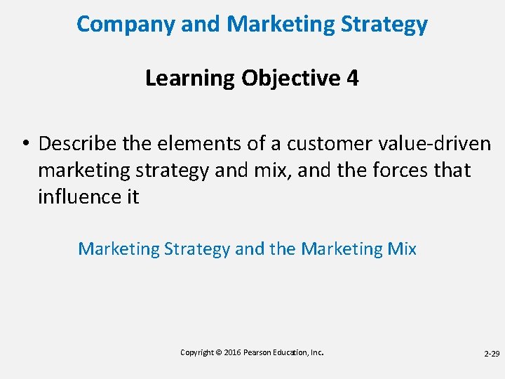 Company and Marketing Strategy Learning Objective 4 • Describe the elements of a customer