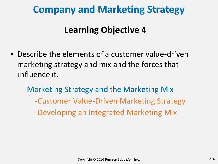 Company and Marketing Strategy Learning Objective 4 • Describe the elements of a customer