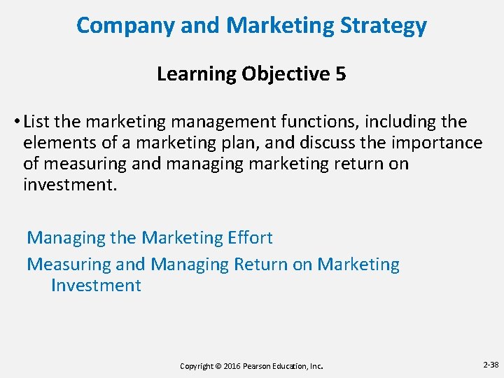 Company and Marketing Strategy Learning Objective 5 • List the marketing management functions, including