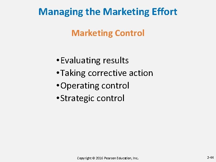 Managing the Marketing Effort Marketing Control • Evaluating results • Taking corrective action •