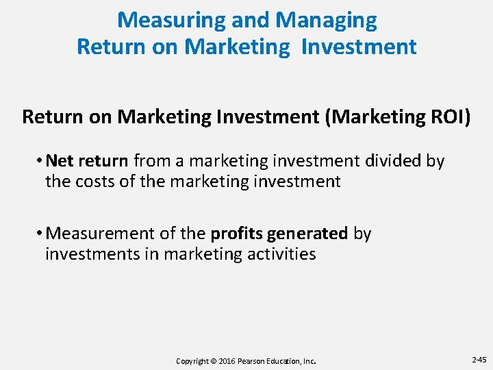 Measuring and Managing Return on Marketing Investment (Marketing ROI) • Net return from a