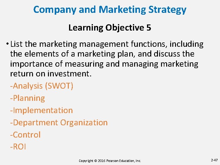 Company and Marketing Strategy Learning Objective 5 • List the marketing management functions, including