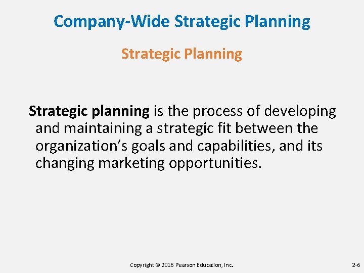 Company-Wide Strategic Planning Strategic planning is the process of developing and maintaining a strategic