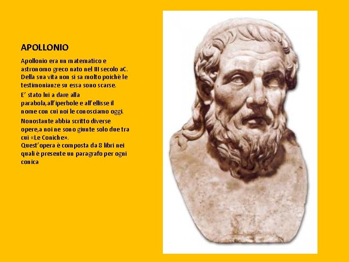 APOLLONIO Apollonio era un matematico e astronomo greco nato nel III secolo a. C.