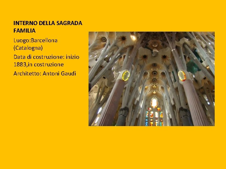 INTERNO DELLA SAGRADA FAMILIA Luogo: Barcellona (Catalogna) Data di costruzione: inizio 1883, in costruzione