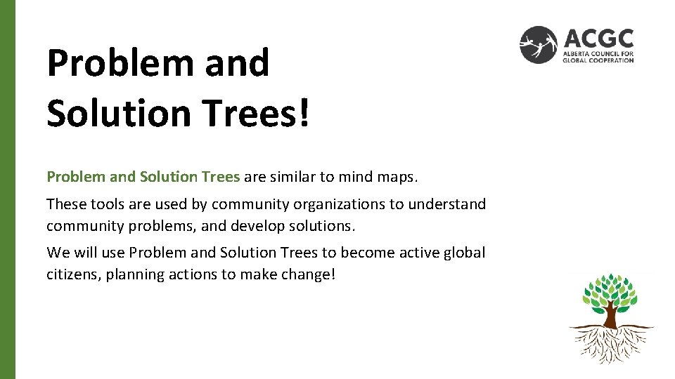 Problem and Solution Trees! Problem and Solution Trees are similar to mind maps. These