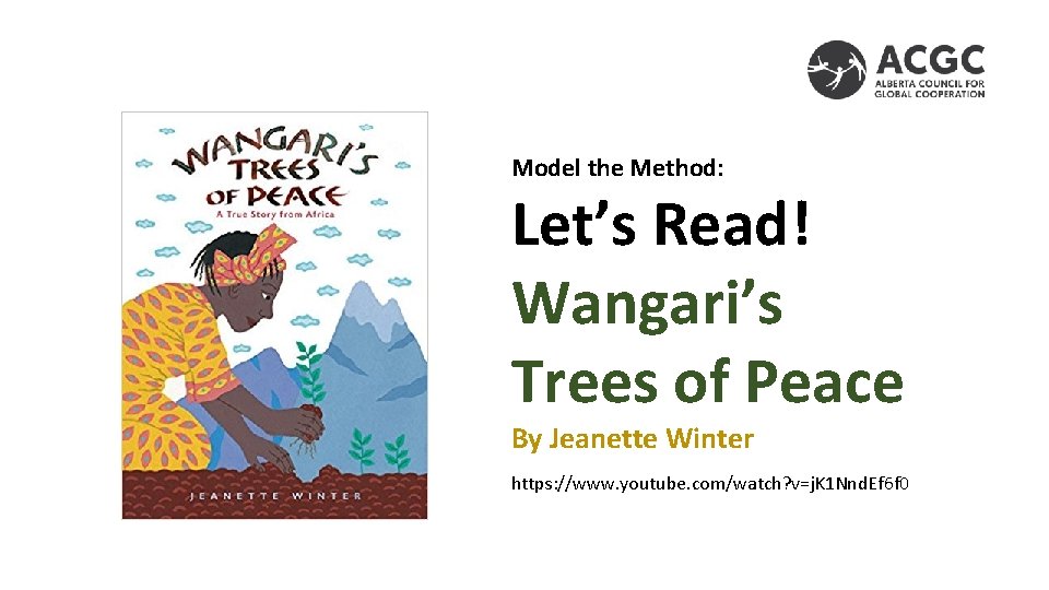 Model the Method: Let’s Read! Wangari’s Trees of Peace By Jeanette Winter https: //www.