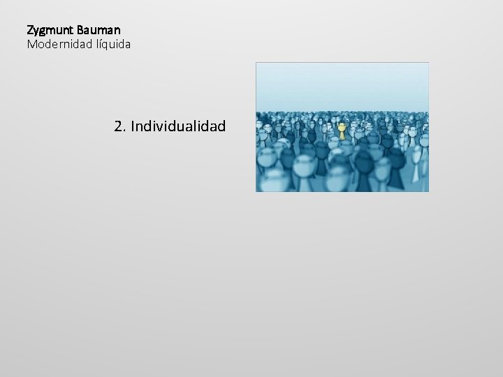 Zygmunt Bauman Modernidad líquida 2. Individualidad 