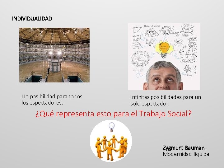 INDIVIDUALIDAD Un posibilidad para todos los espectadores. Infinitas posibilidades para un solo espectador. ¿Qué