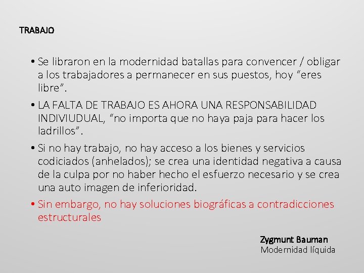 TRABAJO • Se libraron en la modernidad batallas para convencer / obligar a los