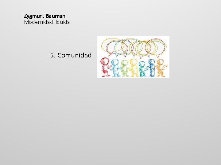 Zygmunt Bauman Modernidad líquida 5. Comunidad 