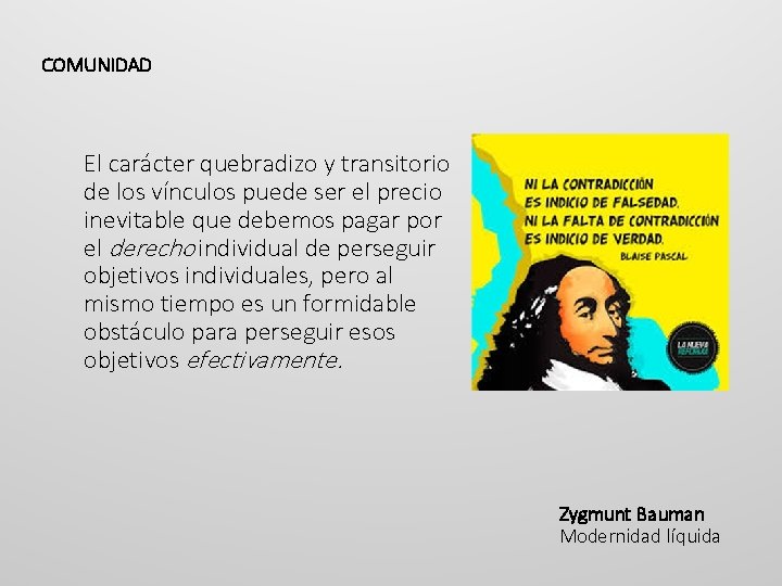 COMUNIDAD El carácter quebradizo y transitorio de los vínculos puede ser el precio inevitable