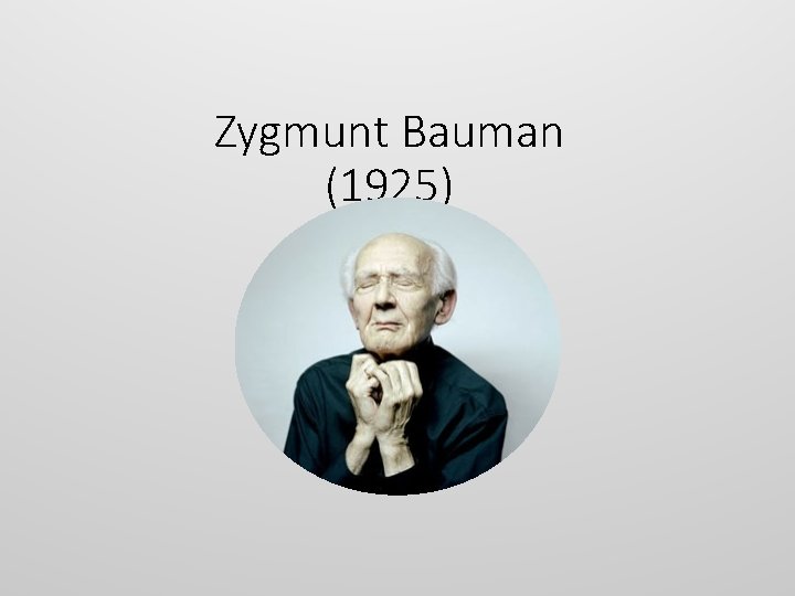 Zygmunt Bauman (1925) 