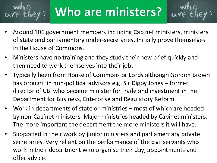 Who are ministers? • Around 100 government members including Cabinet ministers, ministers of state