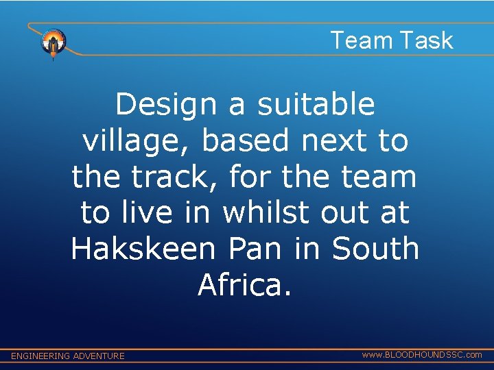 Team Task Design a suitable village, based next to the track, for the team